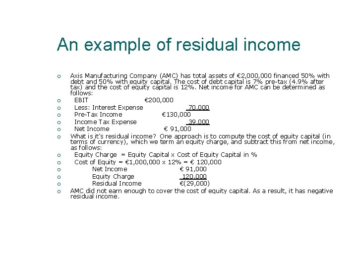 An example of residual income Axis Manufacturing Company (AMC) has total assets of €