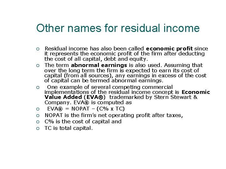 Other names for residual income Residual income has also been called economic profit since