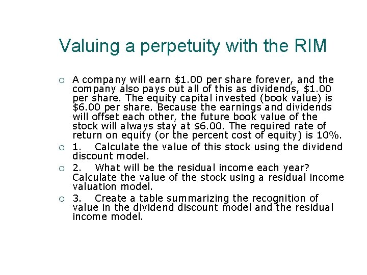 Valuing a perpetuity with the RIM A company will earn $1. 00 per share
