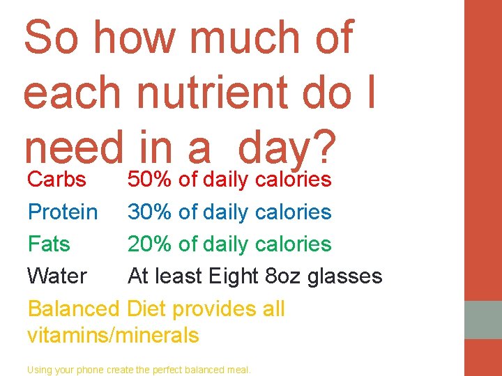 So how much of each nutrient do I need in a day? Carbs 50%