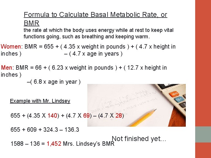 Formula to Calculate Basal Metabolic Rate, or BMR the rate at which the body