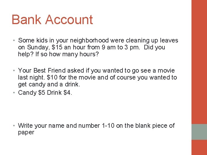 Bank Account • Some kids in your neighborhood were cleaning up leaves on Sunday,