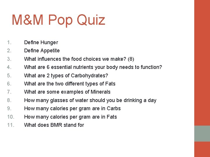 M&M Pop Quiz 1. Define Hunger 2. Define Appetite 3. What influences the food