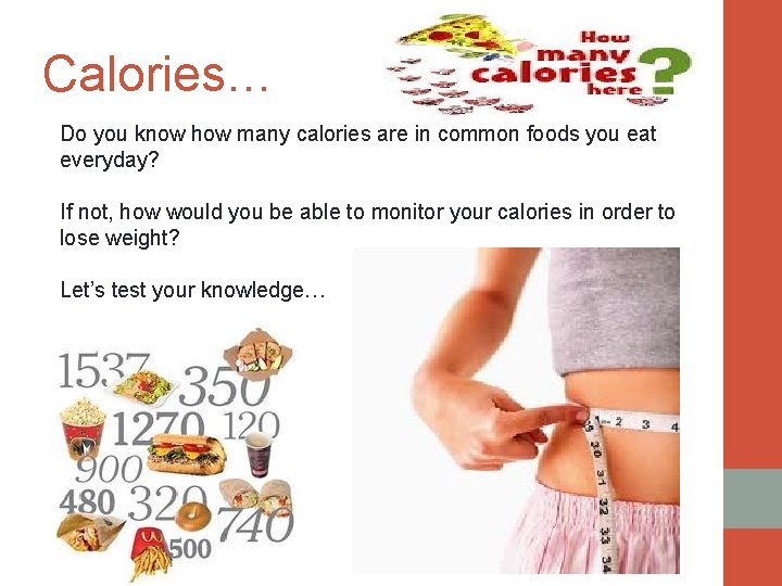 Calories… Do you know how many calories are in common foods you eat everyday?