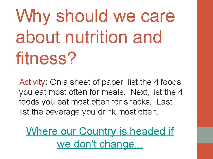 Why should we care about nutrition and fitness? Activity: On a sheet of paper,