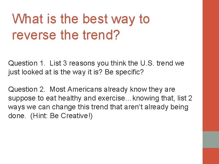 What is the best way to reverse the trend? Question 1. List 3 reasons