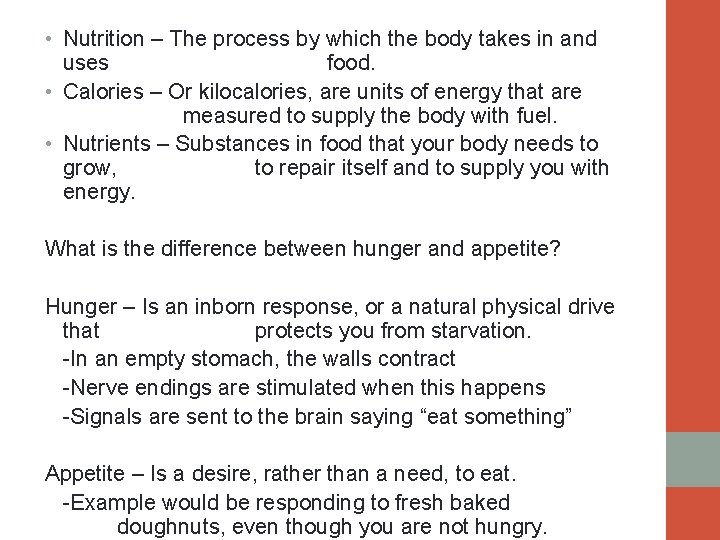  • Nutrition – The process by which the body takes in and uses
