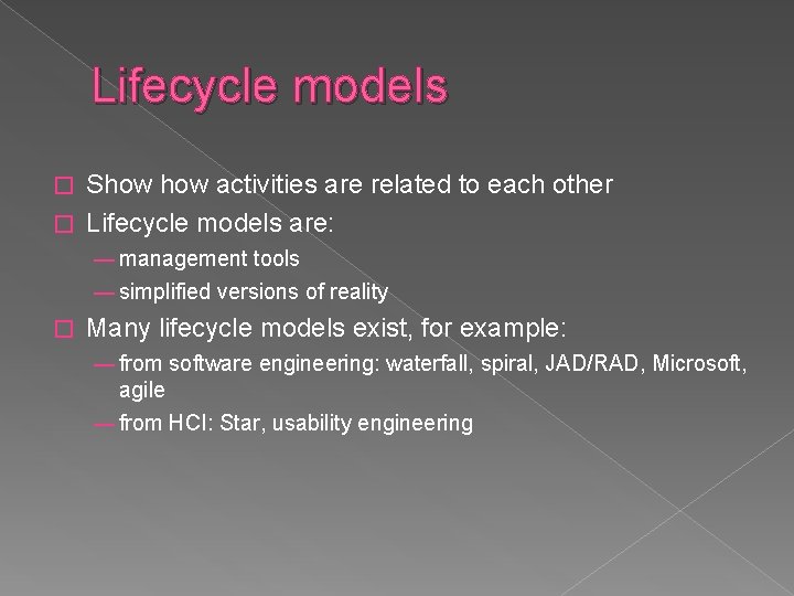 Lifecycle models Show activities are related to each other � Lifecycle models are: �