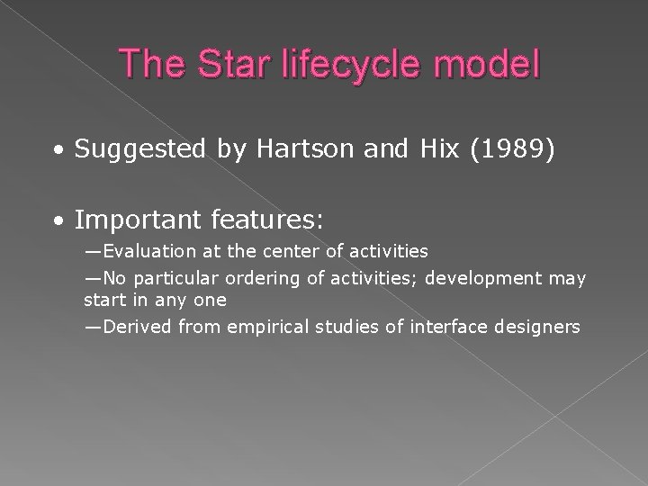 The Star lifecycle model • Suggested by Hartson and Hix (1989) • Important features: