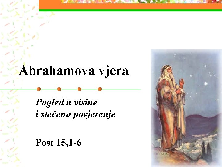 Abrahamova vjera Pogled u visine i stečeno povjerenje Post 15, 1 -6 