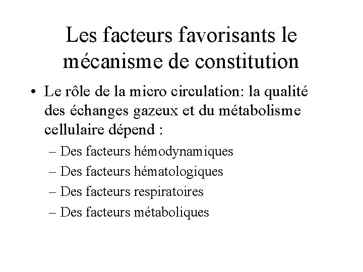 Les facteurs favorisants le mécanisme de constitution • Le rôle de la micro circulation: