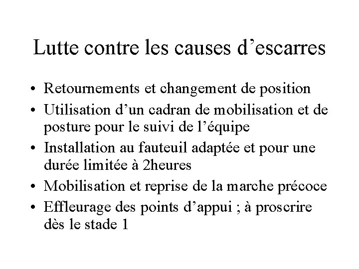 Lutte contre les causes d’escarres • Retournements et changement de position • Utilisation d’un