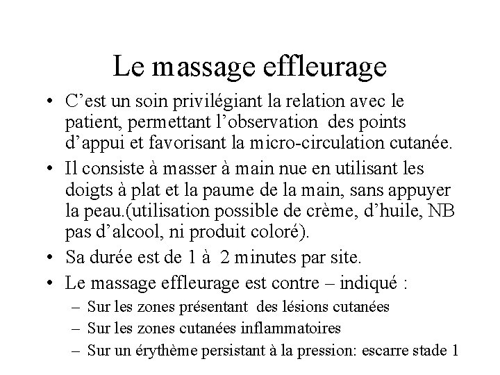 Le massage effleurage • C’est un soin privilégiant la relation avec le patient, permettant