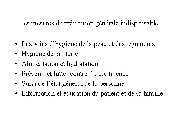 Les mesures de prévention générale indispensable • • • Les soins d’hygiène de la