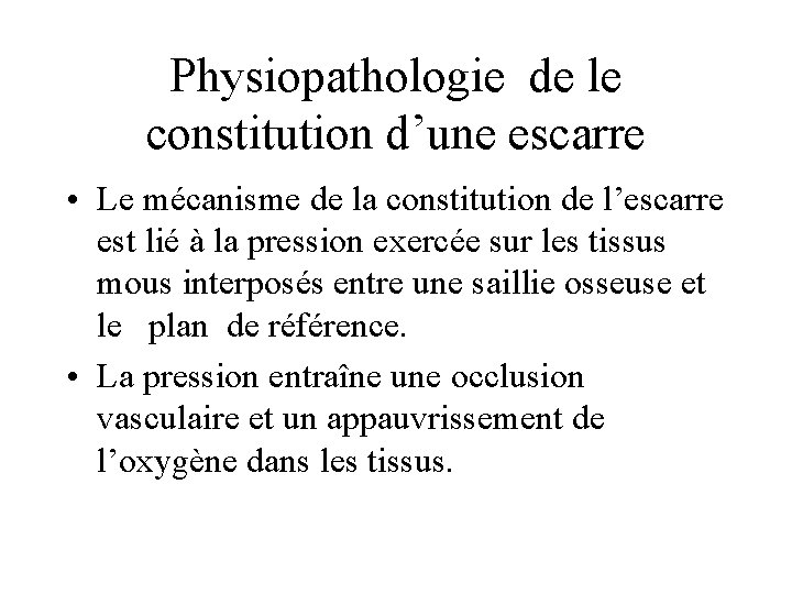 Physiopathologie de le constitution d’une escarre • Le mécanisme de la constitution de l’escarre