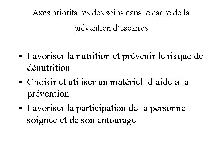 Axes prioritaires des soins dans le cadre de la prévention d’escarres • Favoriser la