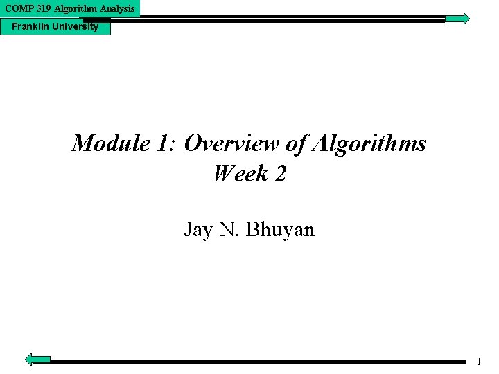 COMP 319 Algorithm Analysis Franklin University Module 1: Overview of Algorithms Week 2 Jay