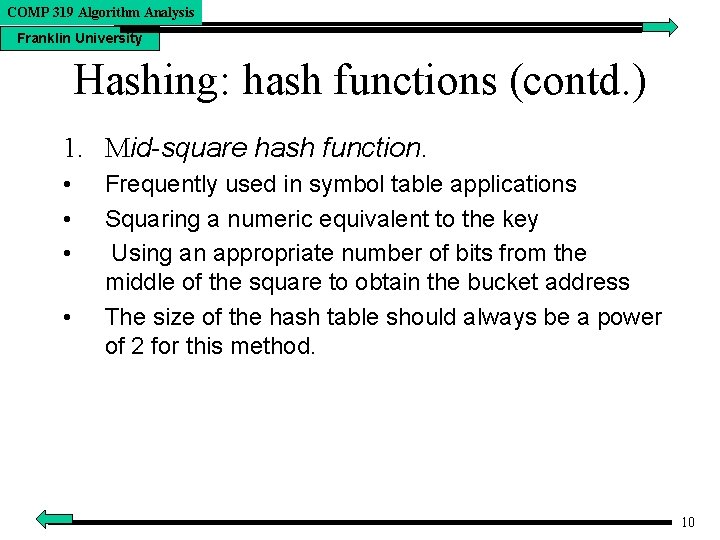 COMP 319 Algorithm Analysis Franklin University Hashing: hash functions (contd. ) 1. Mid-square hash