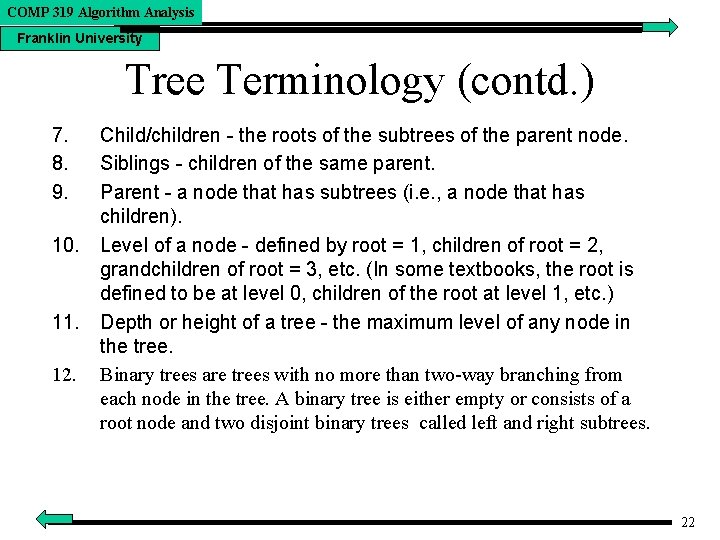 COMP 319 Algorithm Analysis Franklin University Tree Terminology (contd. ) 7. 8. 9. 10.