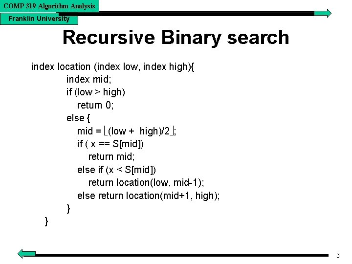 COMP 319 Algorithm Analysis Franklin University Recursive Binary search index location (index low, index