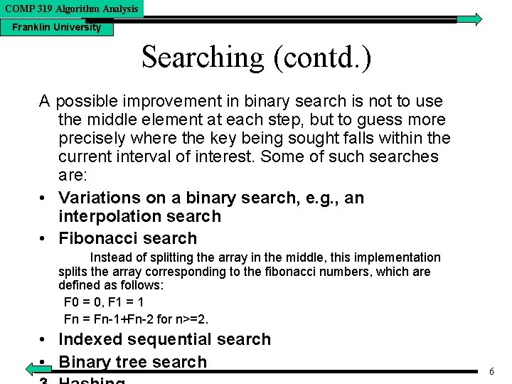 COMP 319 Algorithm Analysis Franklin University Searching (contd. ) A possible improvement in binary