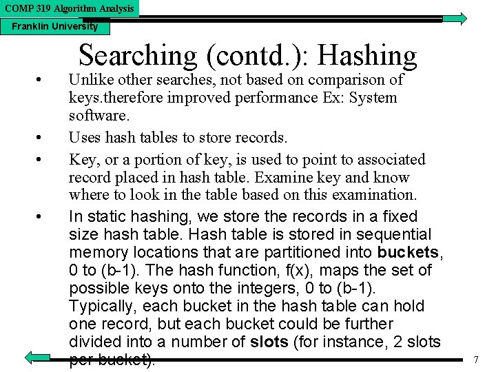 COMP 319 Algorithm Analysis Franklin University • • Searching (contd. ): Hashing Unlike other