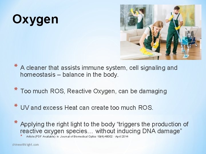 Oxygen * A cleaner that assists immune system, cell signaling and homeostasis – balance Oxygen * A cleaner that assists immune system, cell signaling and homeostasis – balance