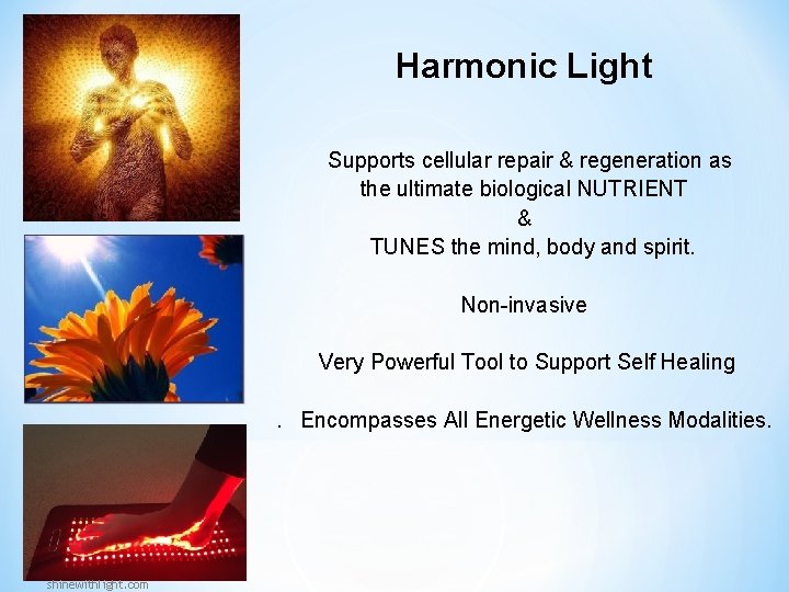 Harmonic Light Supports cellular repair & regeneration as the ultimate biological NUTRIENT & TUNES Harmonic Light Supports cellular repair & regeneration as the ultimate biological NUTRIENT & TUNES