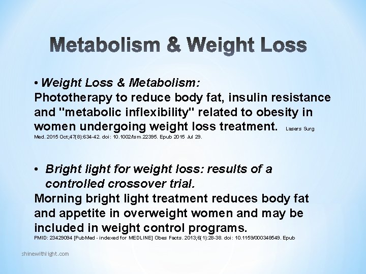 • Weight Loss & Metabolism: Phototherapy to reduce body fat, insulin resistance and • Weight Loss & Metabolism: Phototherapy to reduce body fat, insulin resistance and