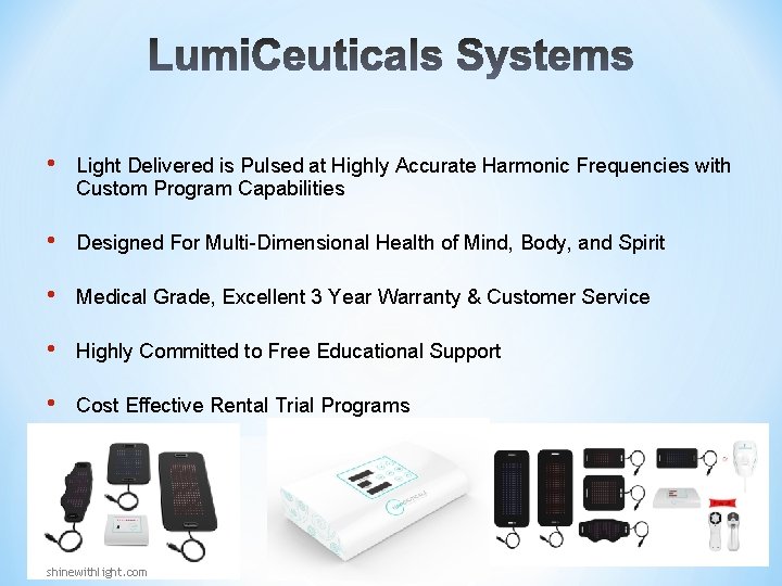 • Light Delivered is Pulsed at Highly Accurate Harmonic Frequencies with Custom Program • Light Delivered is Pulsed at Highly Accurate Harmonic Frequencies with Custom Program