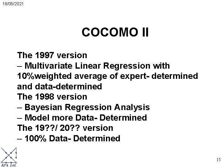 18/05/2021 COCOMO II The 1997 version – Multivariate Linear Regression with 10%weighted average of 18/05/2021 COCOMO II The 1997 version – Multivariate Linear Regression with 10%weighted average of