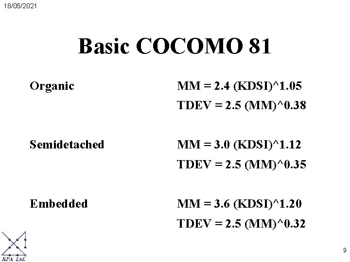18/05/2021 Basic COCOMO 81 Organic MM = 2. 4 (KDSI)^1. 05 TDEV = 2. 18/05/2021 Basic COCOMO 81 Organic MM = 2. 4 (KDSI)^1. 05 TDEV = 2.