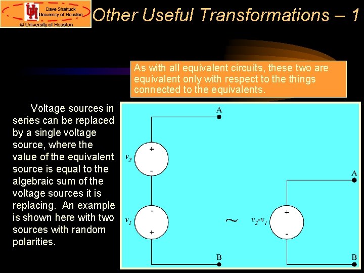 Other Useful Transformations – 1 As with all equivalent circuits, these two are equivalent Other Useful Transformations – 1 As with all equivalent circuits, these two are equivalent