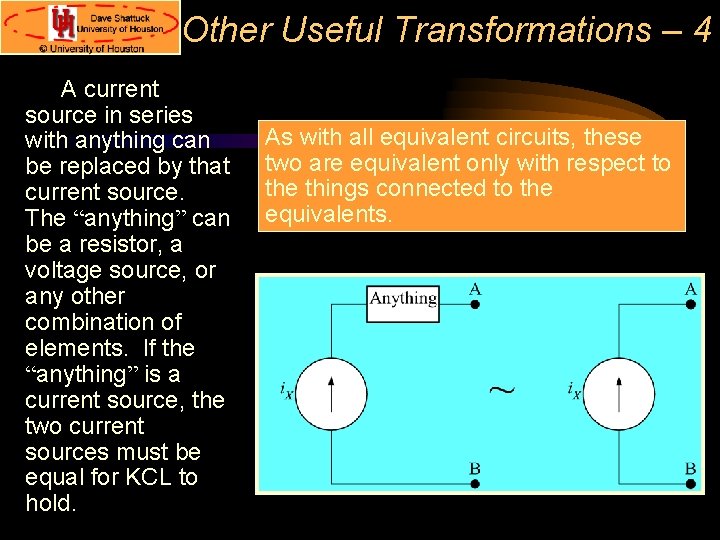 Other Useful Transformations – 4 A current source in series with anything can be Other Useful Transformations – 4 A current source in series with anything can be