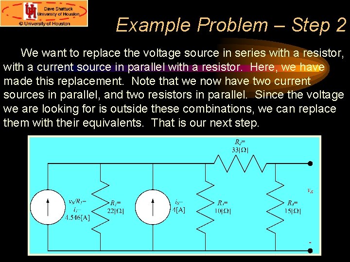 Example Problem – Step 2 We want to replace the voltage source in series Example Problem – Step 2 We want to replace the voltage source in series