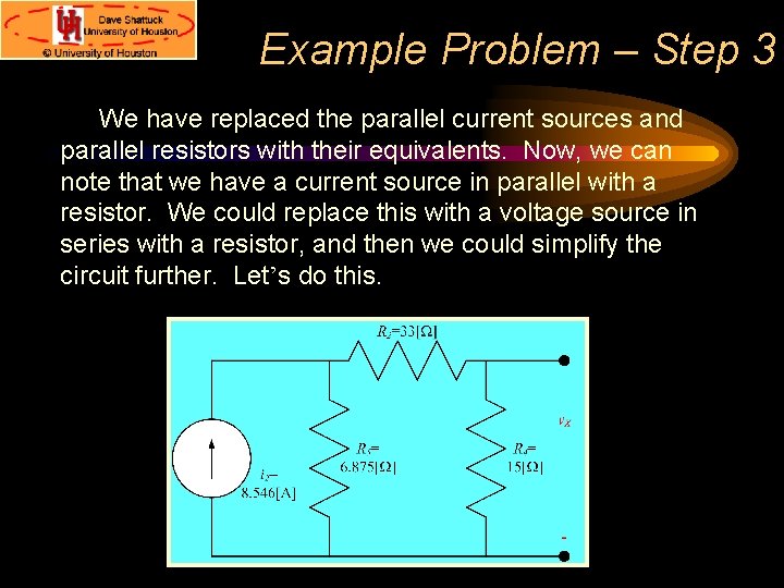 Example Problem – Step 3 We have replaced the parallel current sources and parallel Example Problem – Step 3 We have replaced the parallel current sources and parallel
