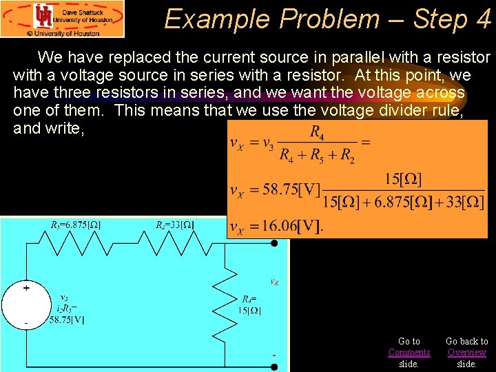 Example Problem – Step 4 We have replaced the current source in parallel with Example Problem – Step 4 We have replaced the current source in parallel with