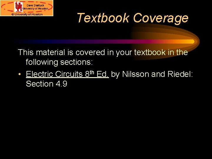 Textbook Coverage This material is covered in your textbook in the following sections: • Textbook Coverage This material is covered in your textbook in the following sections: •