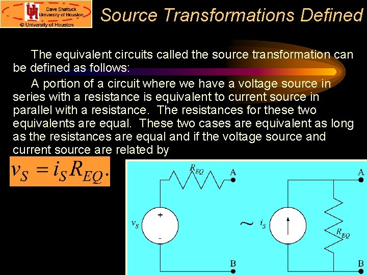 Source Transformations Defined The equivalent circuits called the source transformation can be defined as Source Transformations Defined The equivalent circuits called the source transformation can be defined as