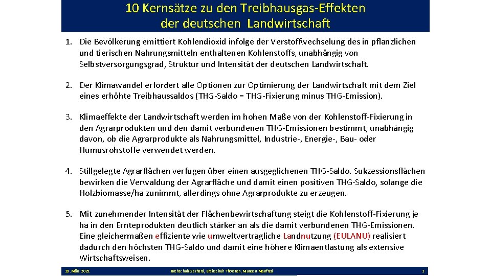 10 Kernsätze zu den Treibhausgas-Effekten der deutschen Landwirtschaft 1. Die Bevölkerung emittiert Kohlendioxid infolge