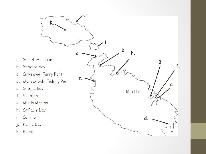 j. K. i. c. b. h. a. Grand Harbour g. b. Ghadira Bay c.