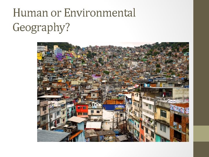 Human or Environmental Geography? 
