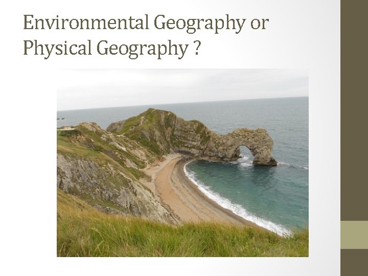 Environmental Geography or Physical Geography ? 