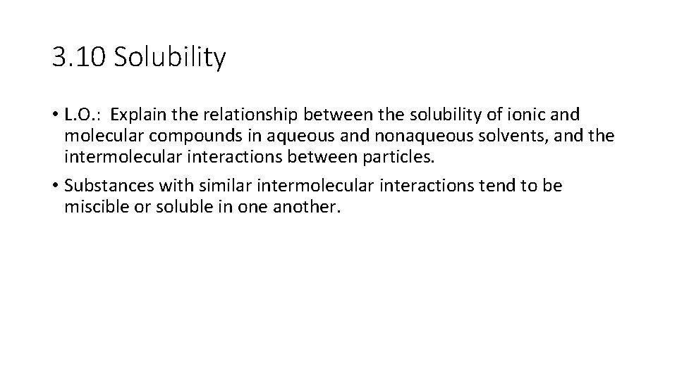 3. 10 Solubility • L. O. : Explain the relationship between the solubility of