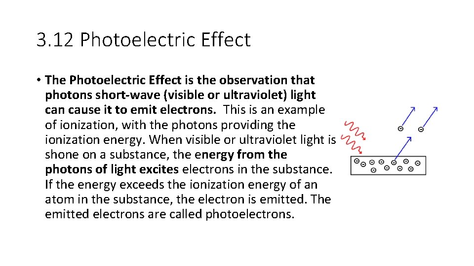 3. 12 Photoelectric Effect • The Photoelectric Effect is the observation that photons short-wave