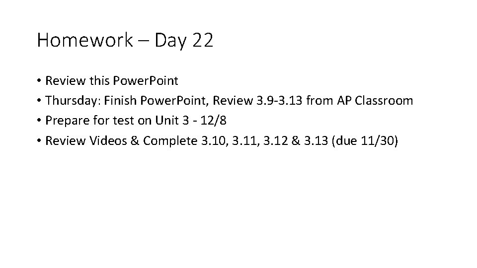 Homework – Day 22 • Review this Power. Point • Thursday: Finish Power. Point,