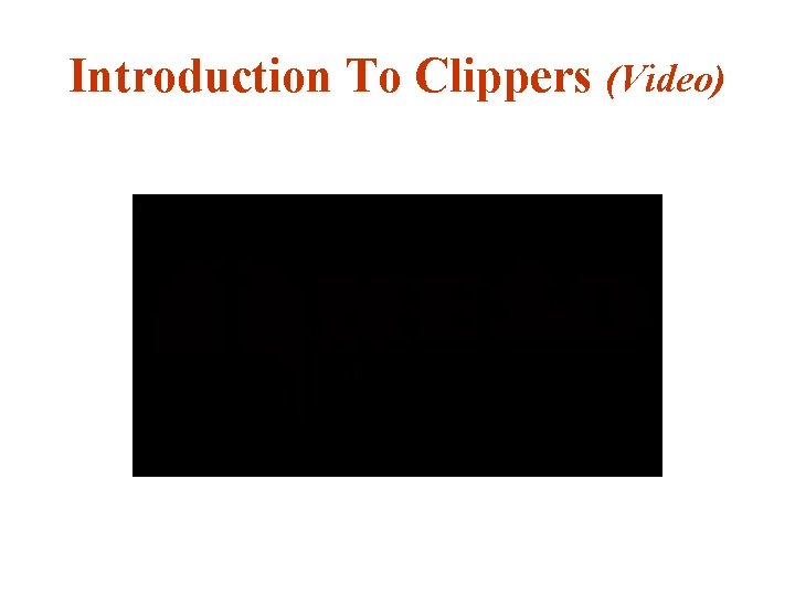 Introduction To Clippers (Video) 