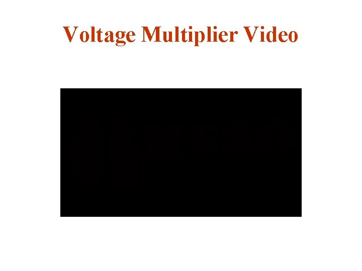 Voltage Multiplier Video 