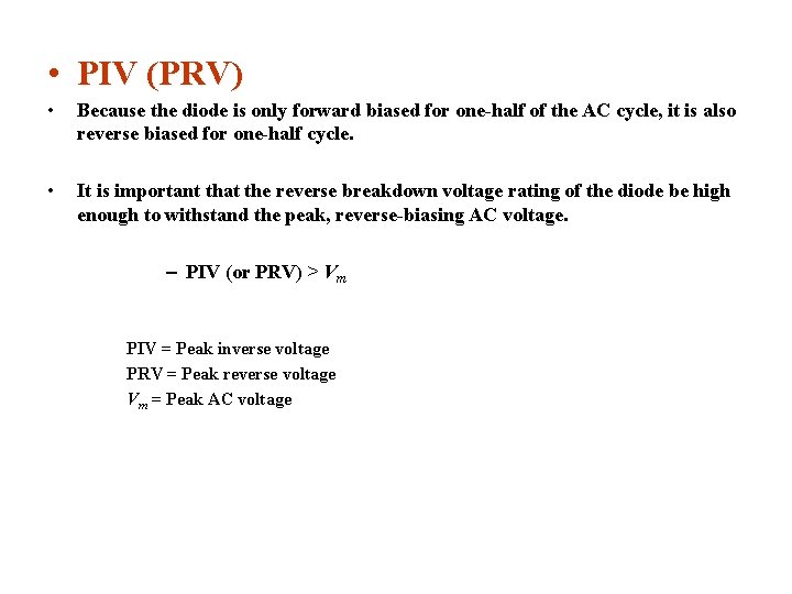  • PIV (PRV) • Because the diode is only forward biased for one-half