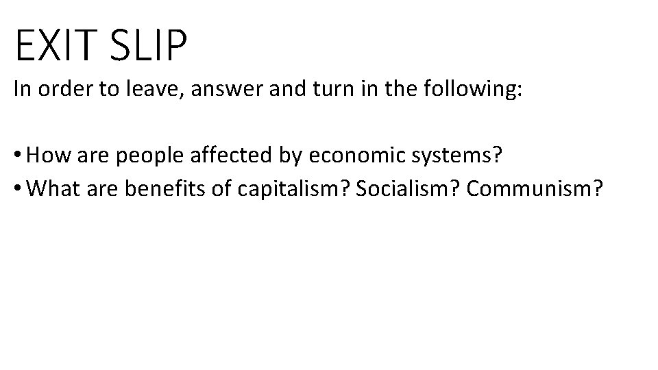 EXIT SLIP In order to leave, answer and turn in the following: • How